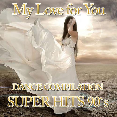 Постер альбома My Love for You: Dance Compilation (Super Hits 90's)