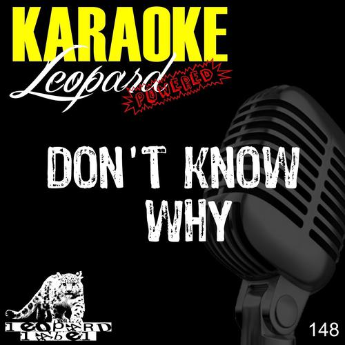 Leopard Powered - Don't Know Why (Karaoke Version - Originally Performed By Norah Jones)