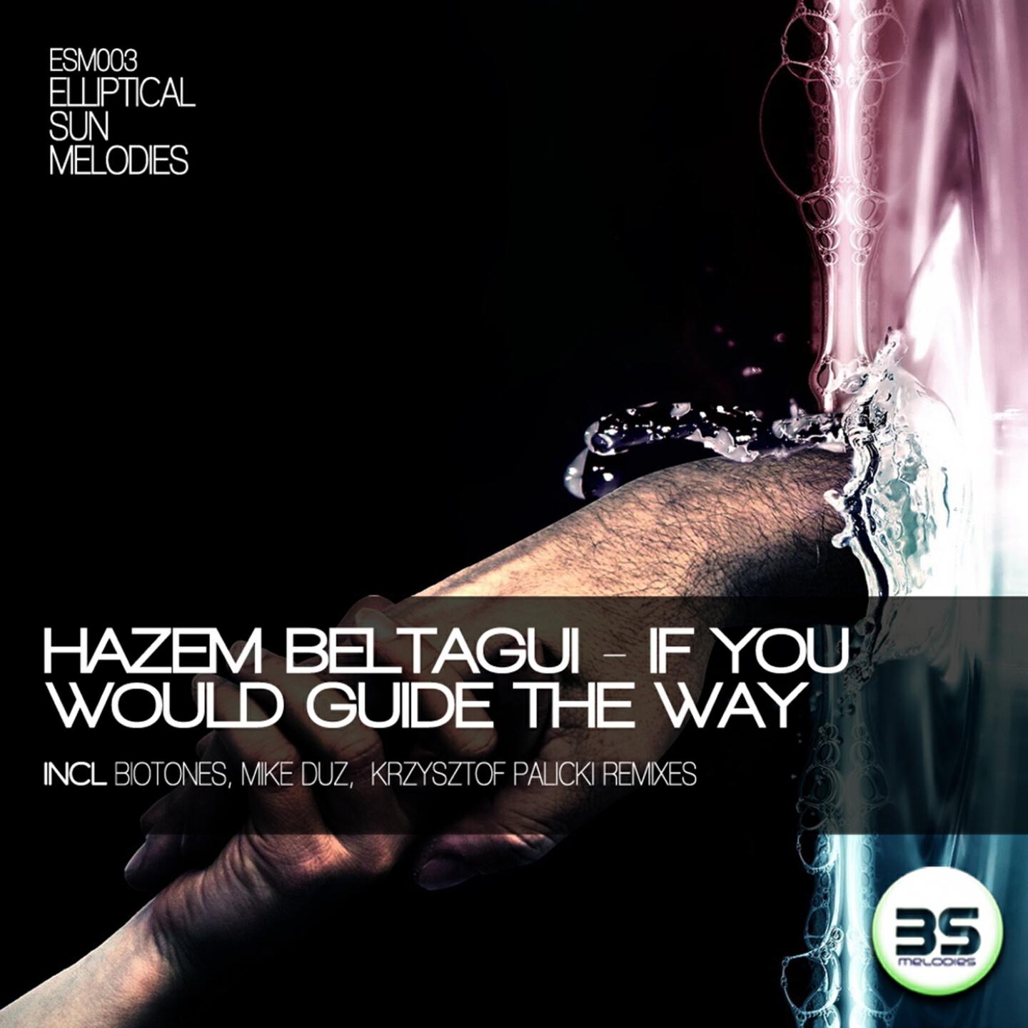 Hazem Beltagui - If You Would Guide the Way (Biotones Remix)