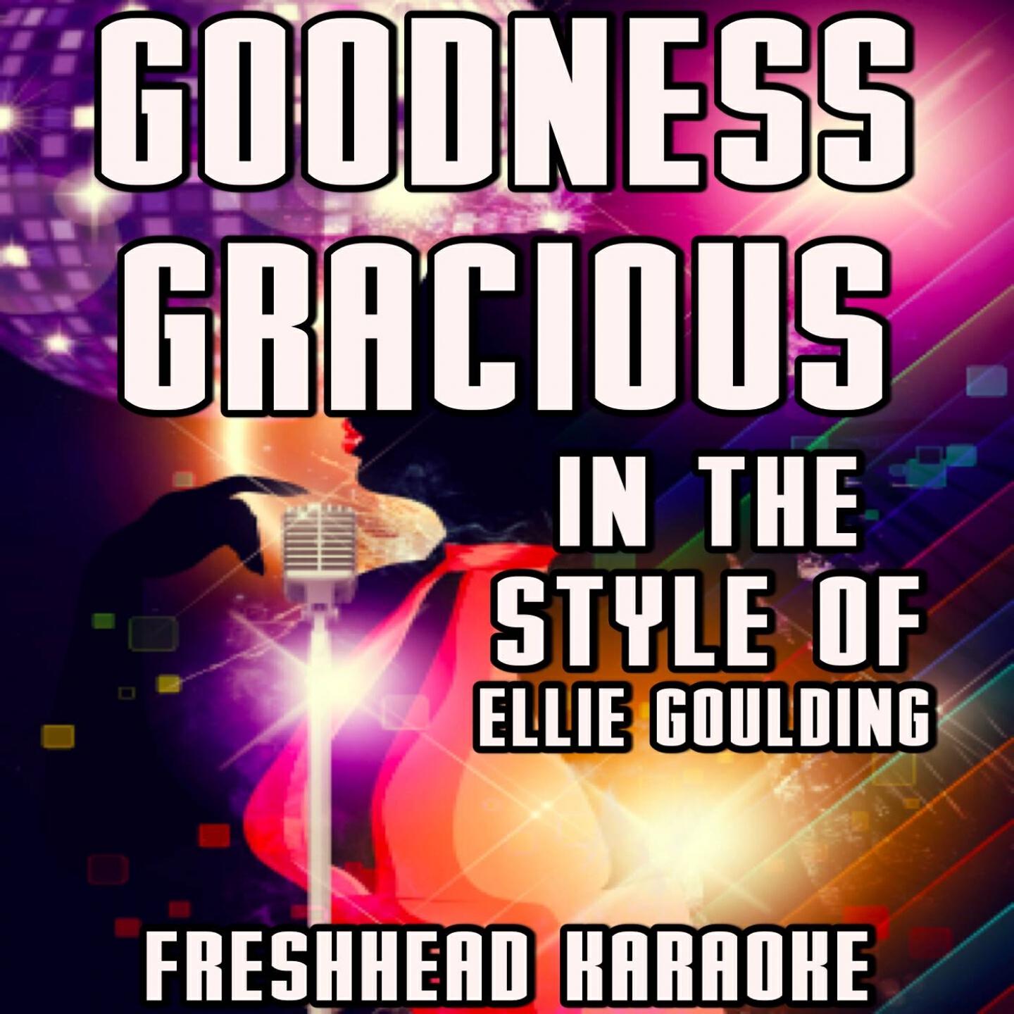 Freshhead Karaoke - Goodness Gracious (Karaoke Version) [In the Style of Ellie Goulding]