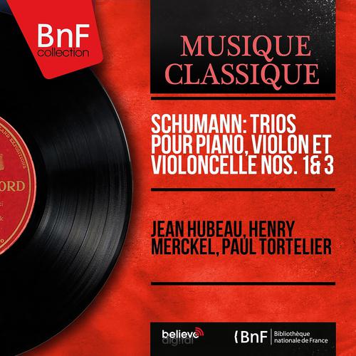 Постер альбома Schumann: Trios pour piano, violon et violoncelle Nos. 1 & 3 (Mono Version)