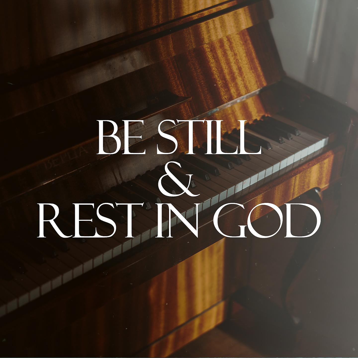 Постер альбома Be Still & Rest in God