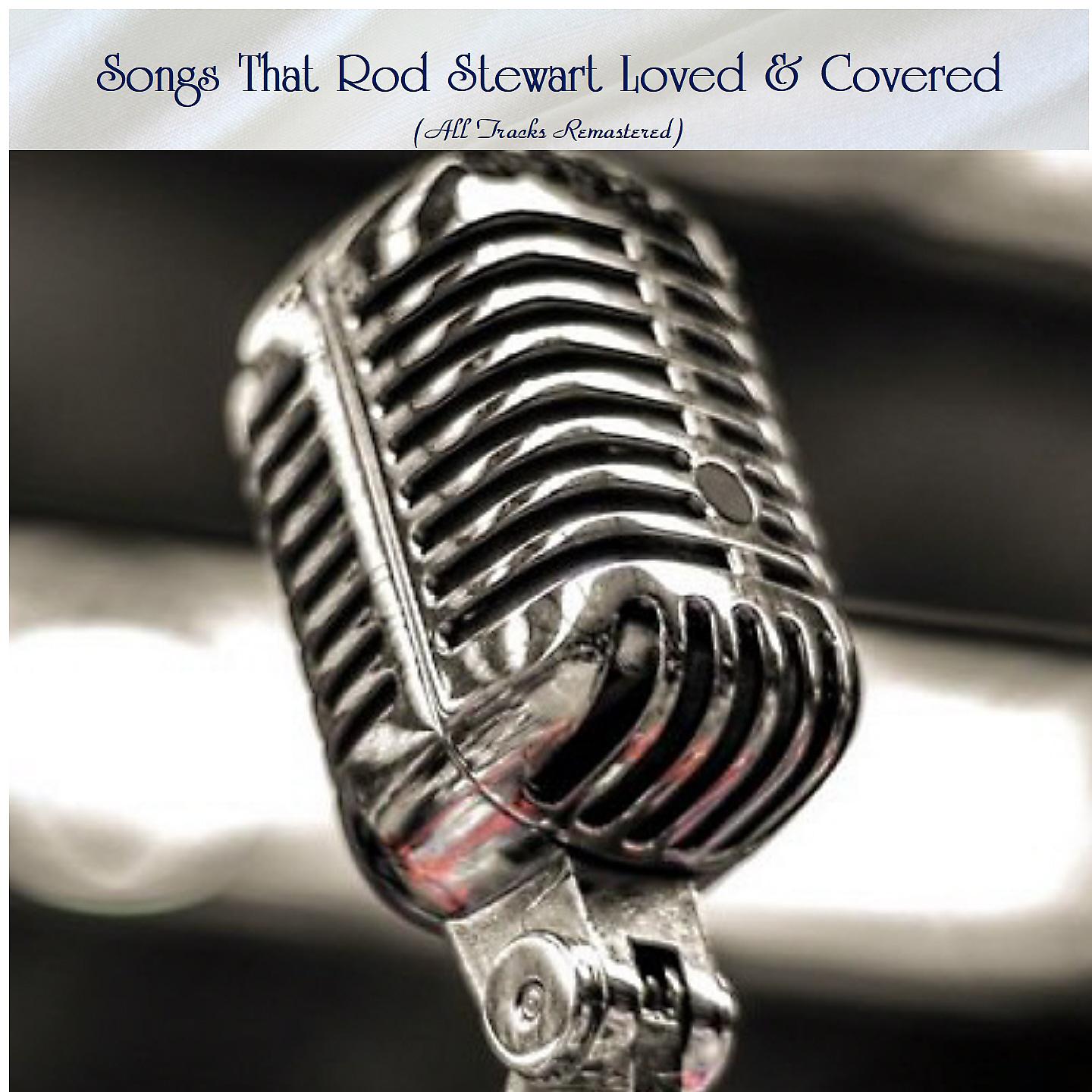 Постер альбома Songs That Rod Stewart Loved & Covered