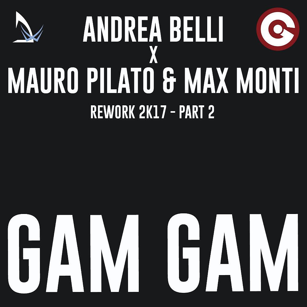 Andrea Belli - Gam Gam (Derek Reiver & Nikq 2k17 Rework)
