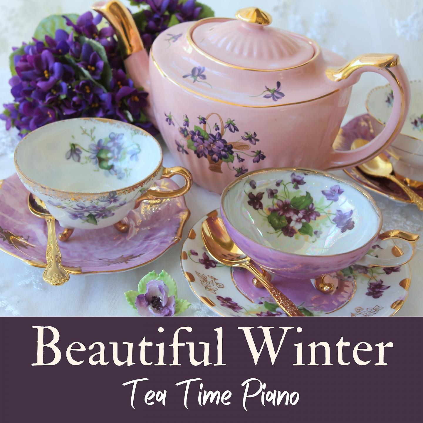 Постер альбома Beautiful Winter Tea Time Piano