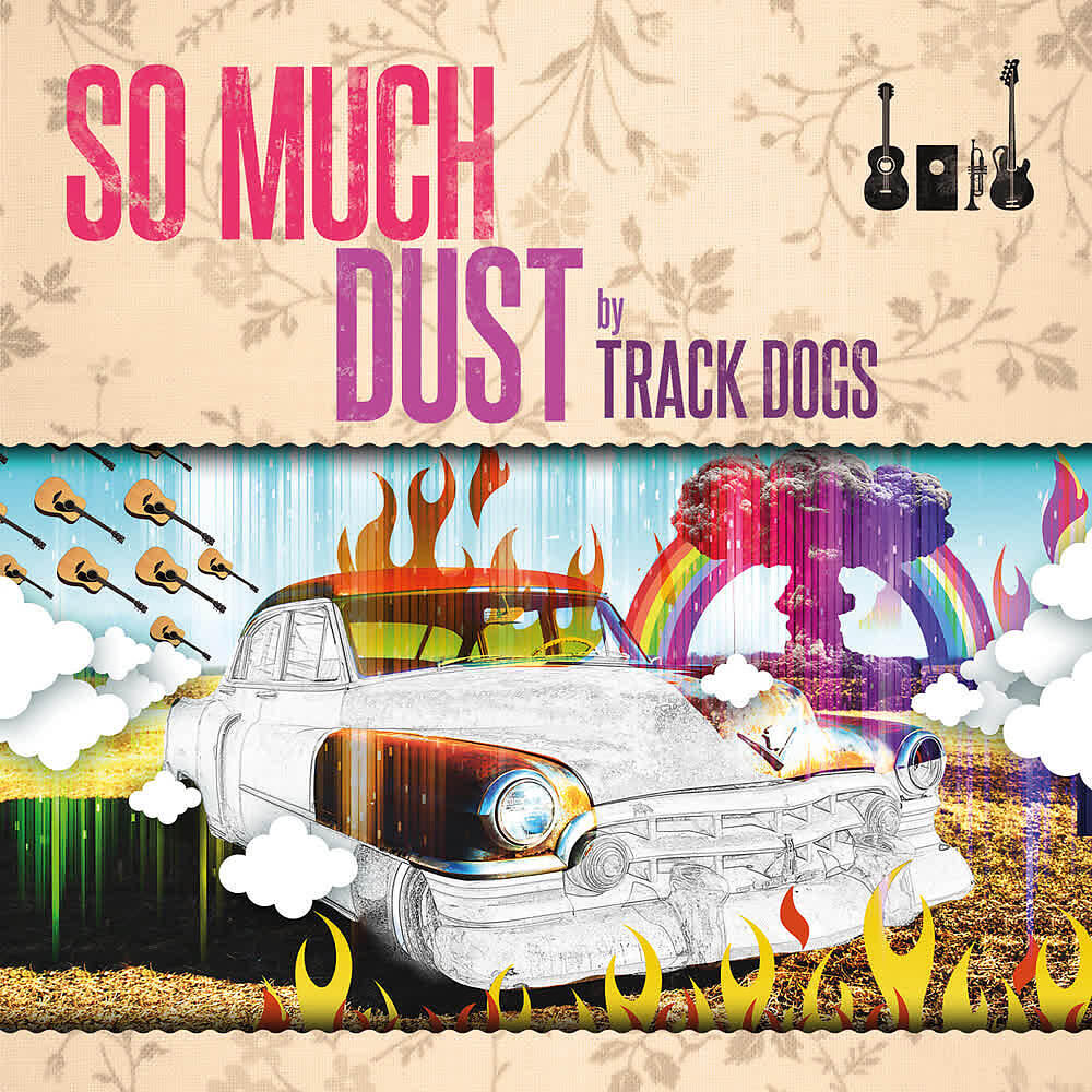 Track Dogs - So Much Dust