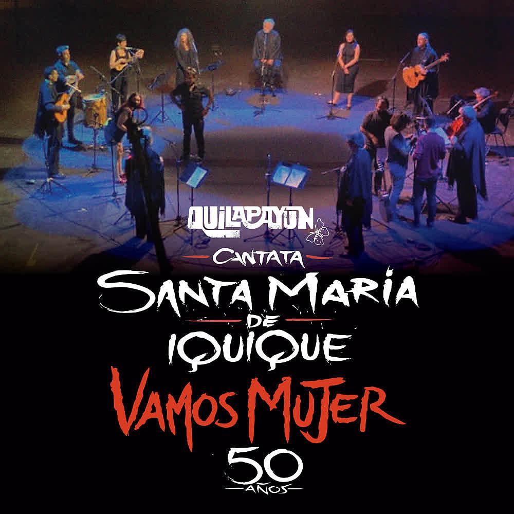 Постер альбома Cantata Santa María de Iquique Vamos Mujer (En Vivo 50 Años)