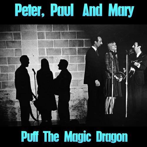 Peter; Paul and Mary - Puff the Magic Dragon