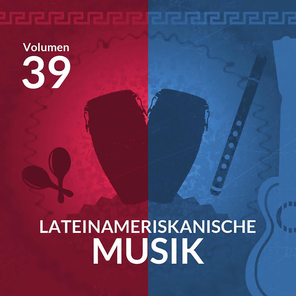 Постер альбома Lateinameriskanische Musik (Volume 39)