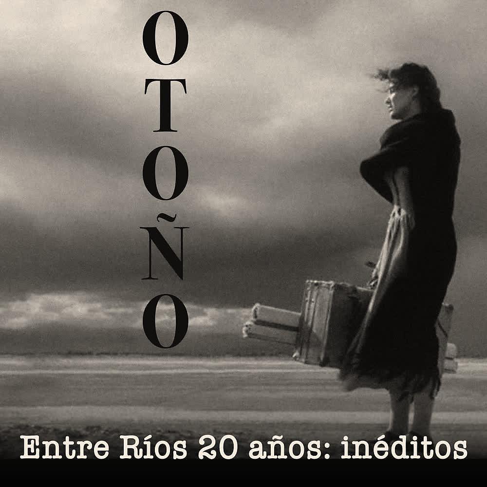 Постер альбома Otoño - Entre Ríos 20 Años: Inéditos