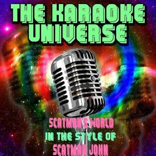 The Karaoke Universe - Scatman's World (Karaoke Version) [In the Style of Scatman John]