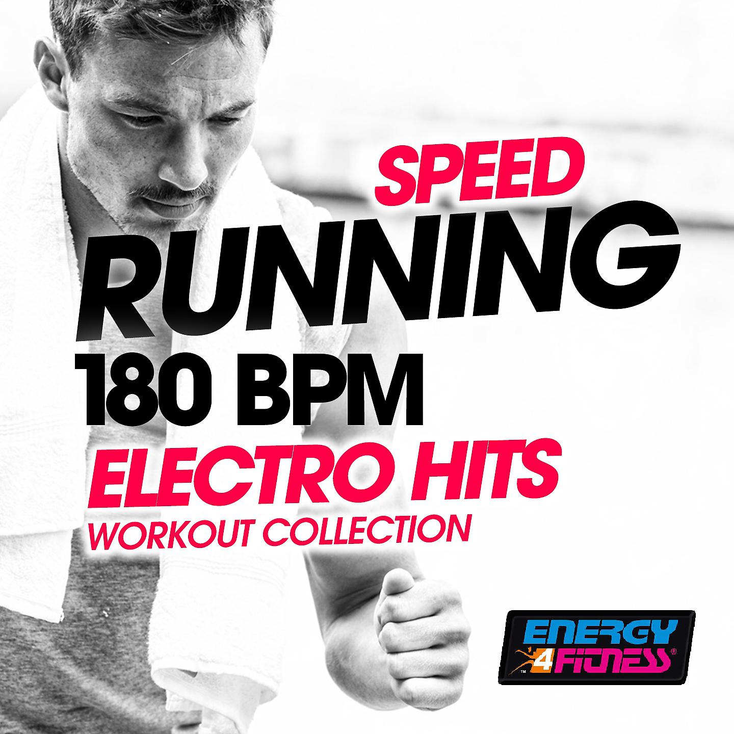 Постер альбома Speed Running 180 BPM Electro Hits Workout Collection