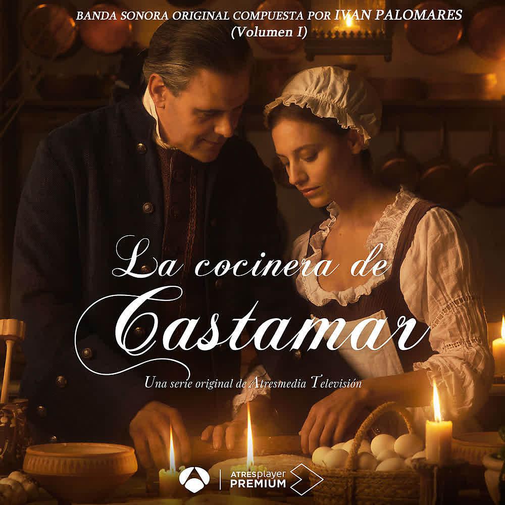Постер альбома La Cocinera de Castamar (Banda Sonora Original de la Serie, Vol.1)