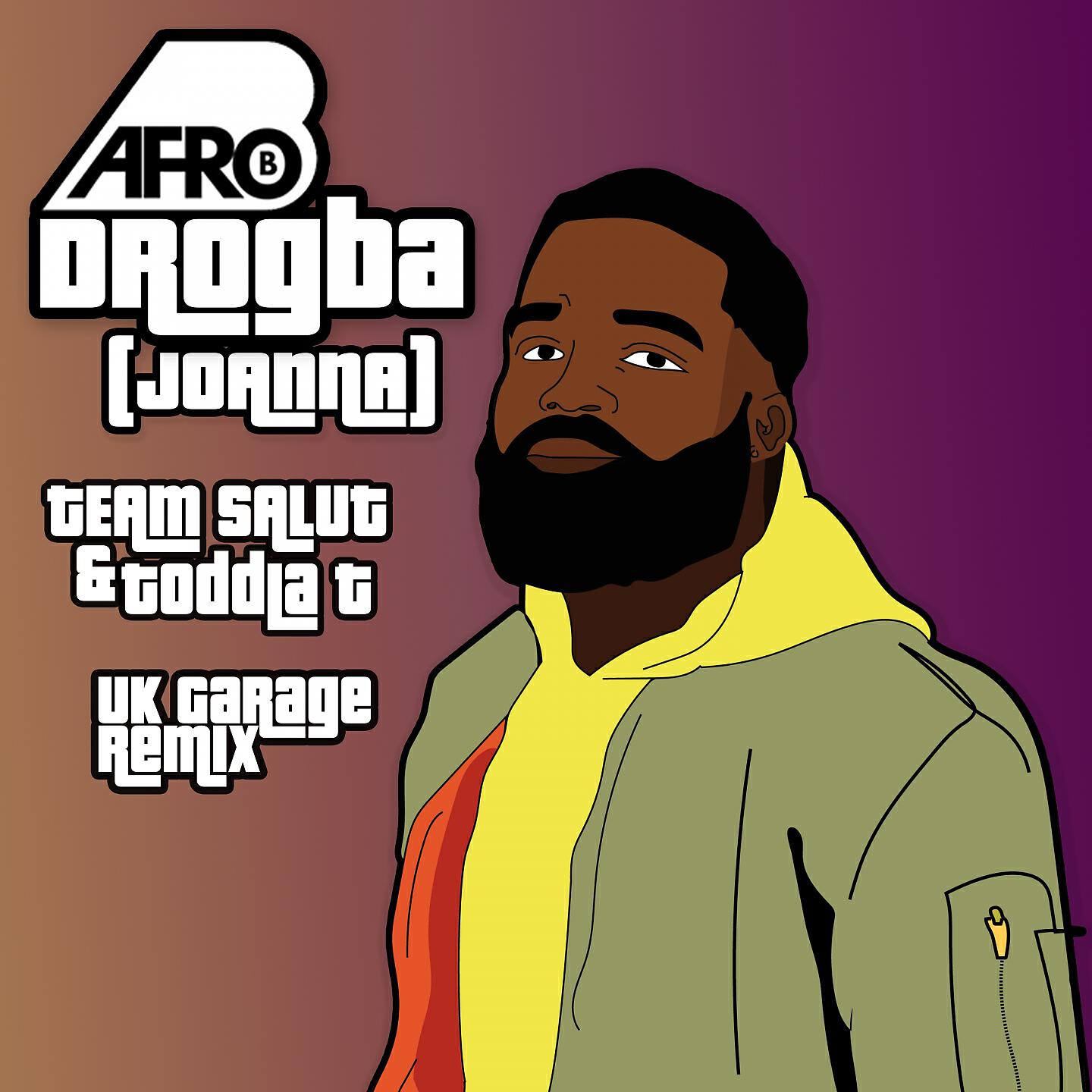 Afro B - Drogba (Joanna) (Team Salut & Toddla T Uk Garage Remix)