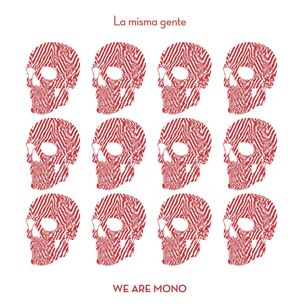 We Are Mono - La Misma Gente