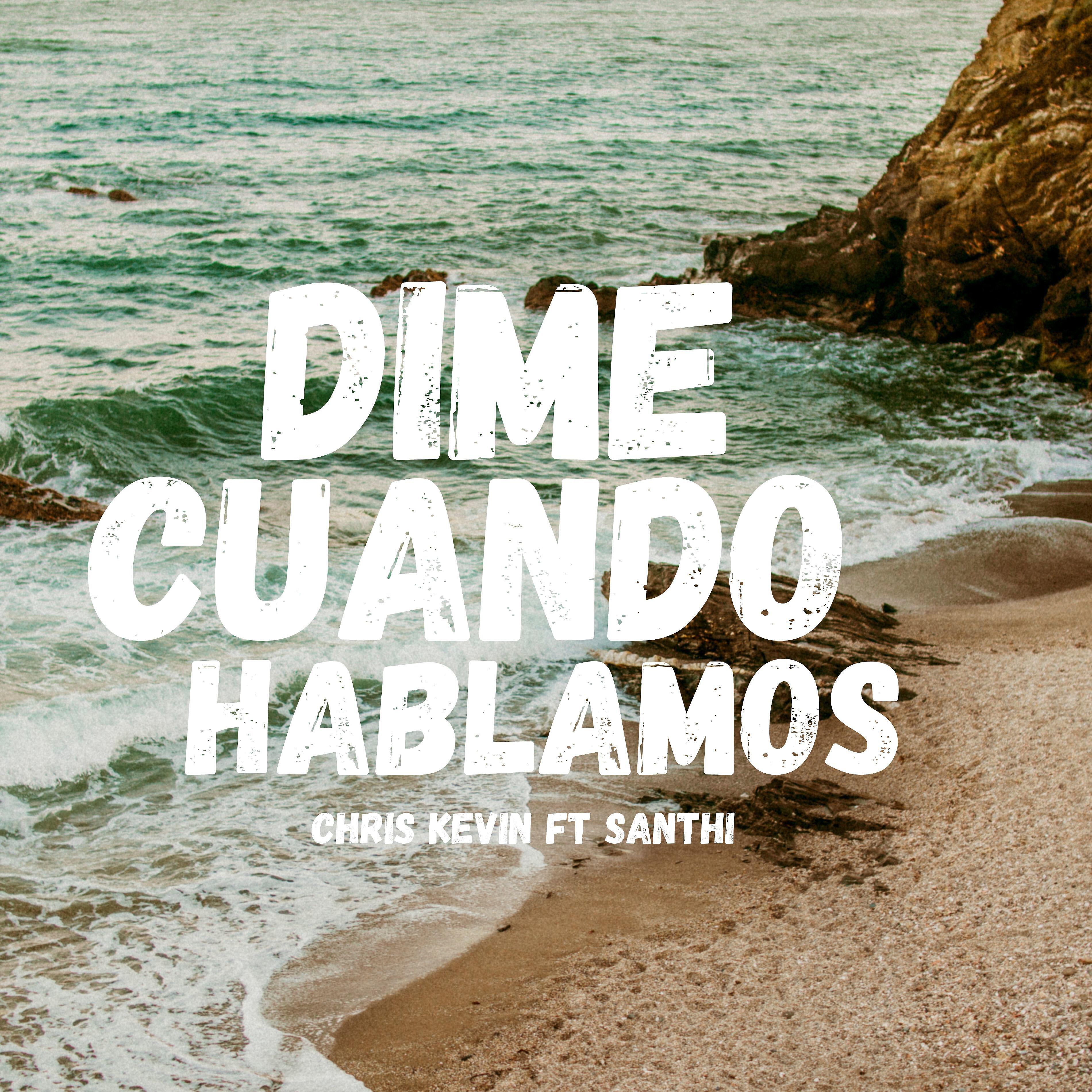 Chris Kevin - Dime Cuando Hablamos (feat. Santhi)