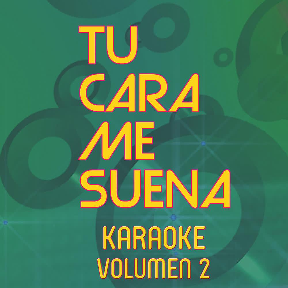 Постер альбома Tu Cara Me Suena Karaoke (Vol. 2)