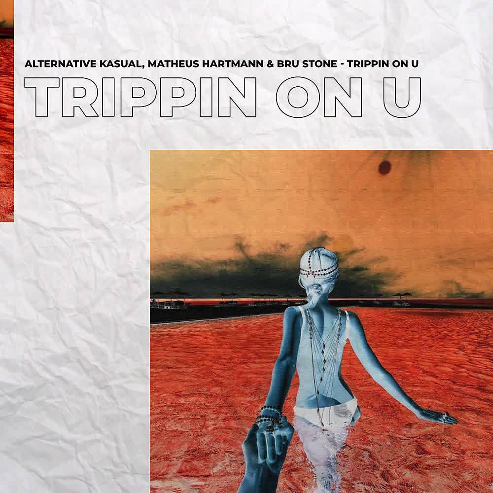 Alternative Kasual - Trippin on U