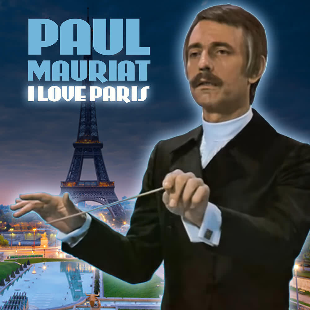 Альбом I Love Paris исполнителя Paul Mauriat