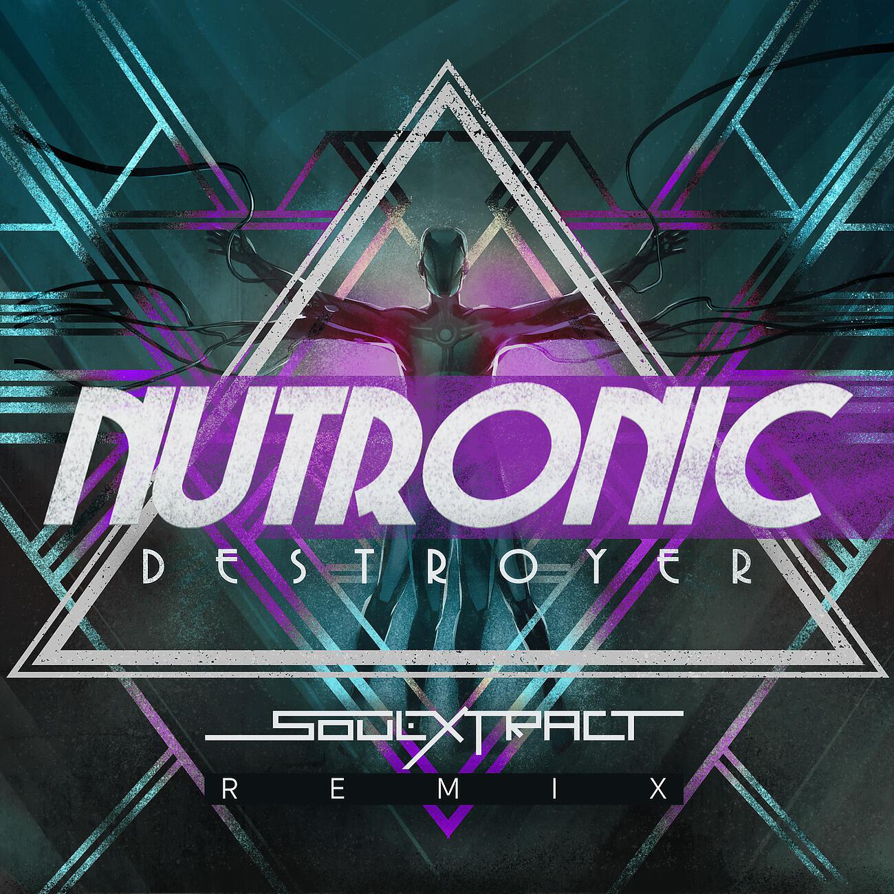 NUTRONIC - Destroyer (Soul Extract Remix)