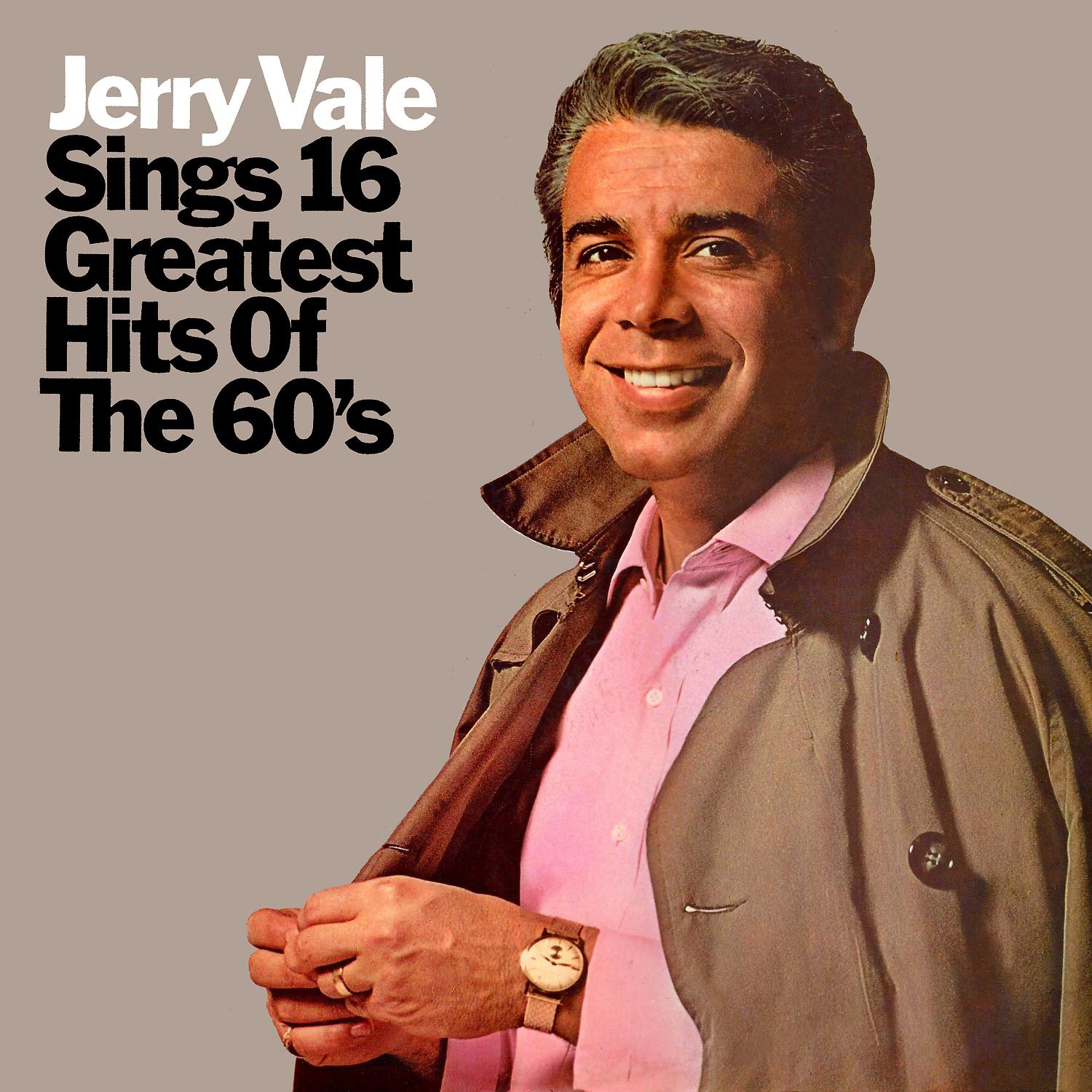 Постер альбома Jerry Vale Sings 16 Greatest Hits Of The 60's