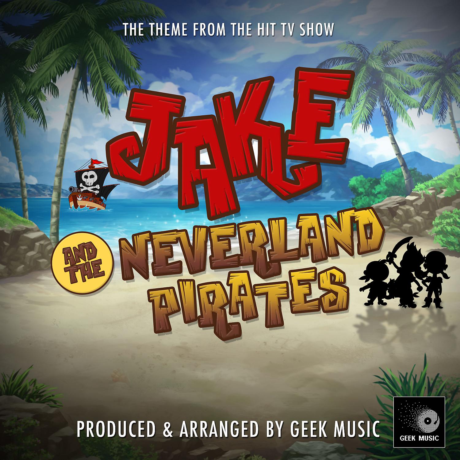 Постер альбома Jake And The Neverland Pirates Main Theme (From "Jake And The Neverland Pirates")