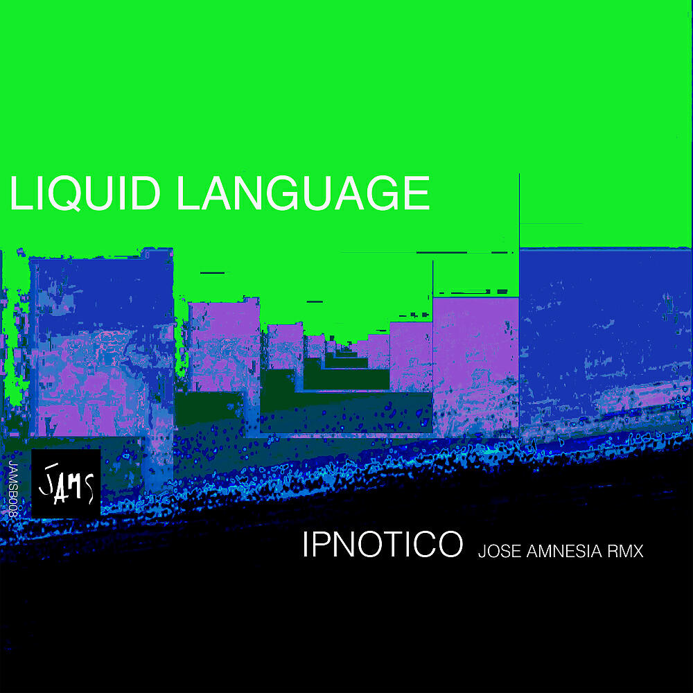 Liquid Language - Ipnotico (Jose Amnesia Remix)