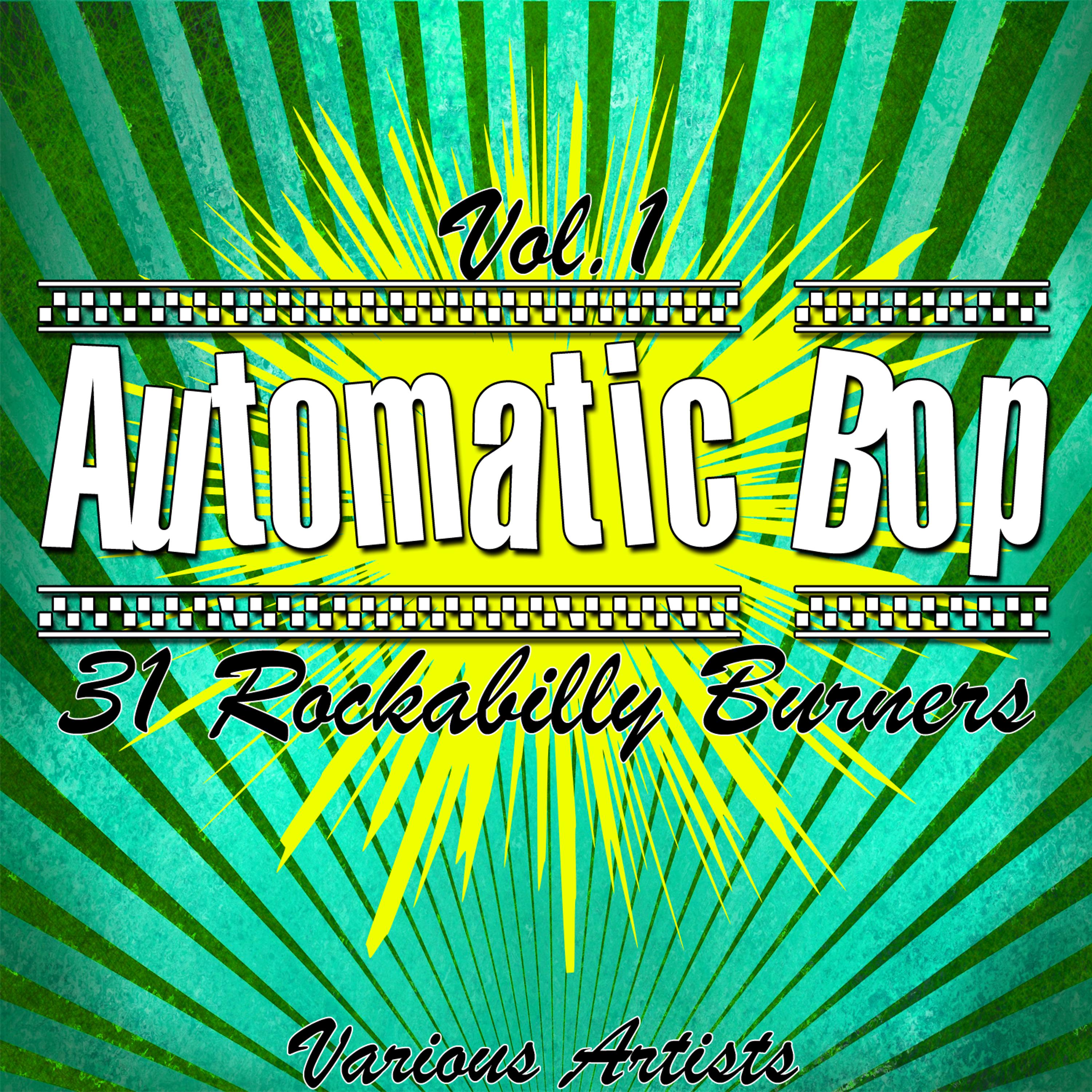Постер альбома Automatic Bop Vol. 1 - 31 Rockabilly Burners