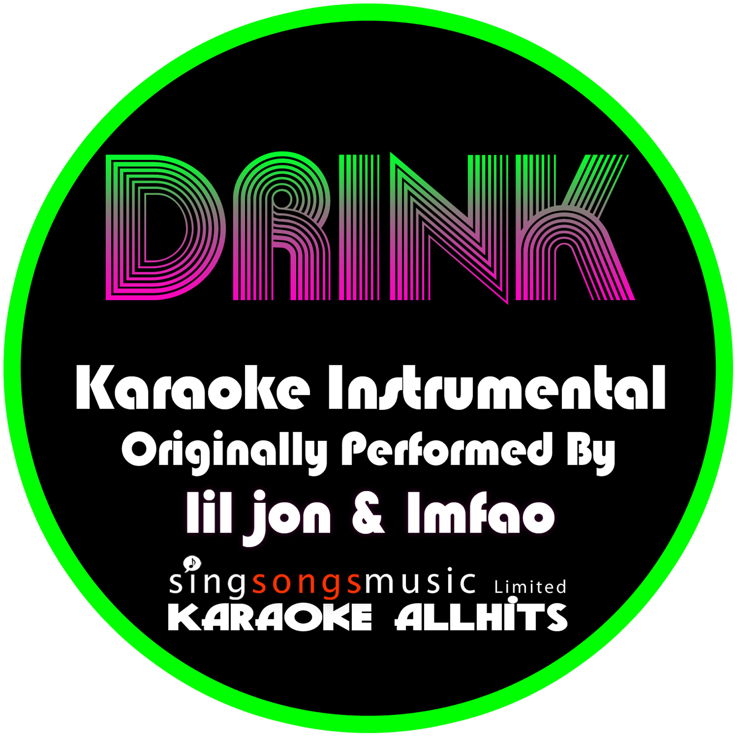 Karaoke All Hits - Drink (Originally Performed By Lil Jon & LMFAO) [Instrumental Version]
