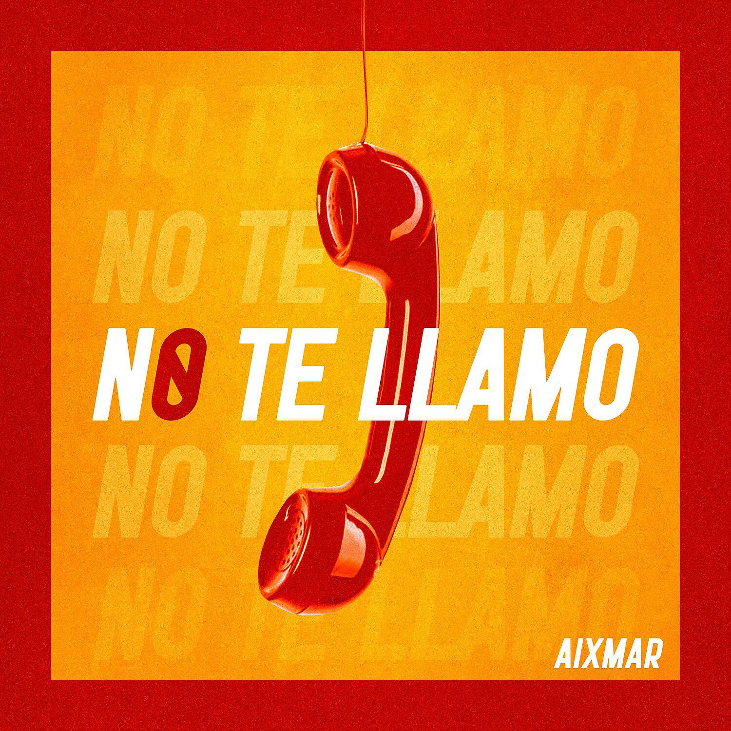 Aixmar - No Te Llamo