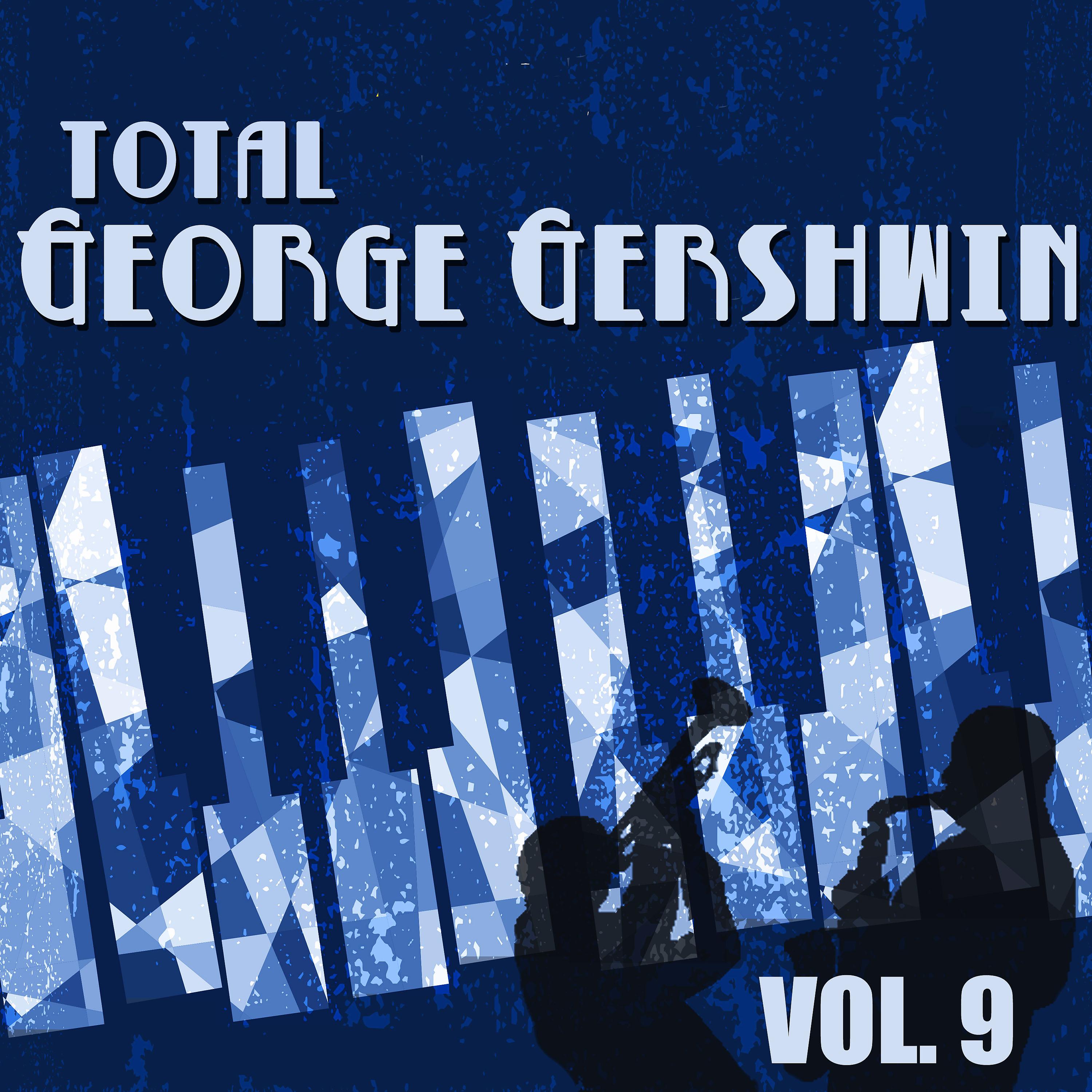 Постер альбома Total George Gershwin, Vol. 9
