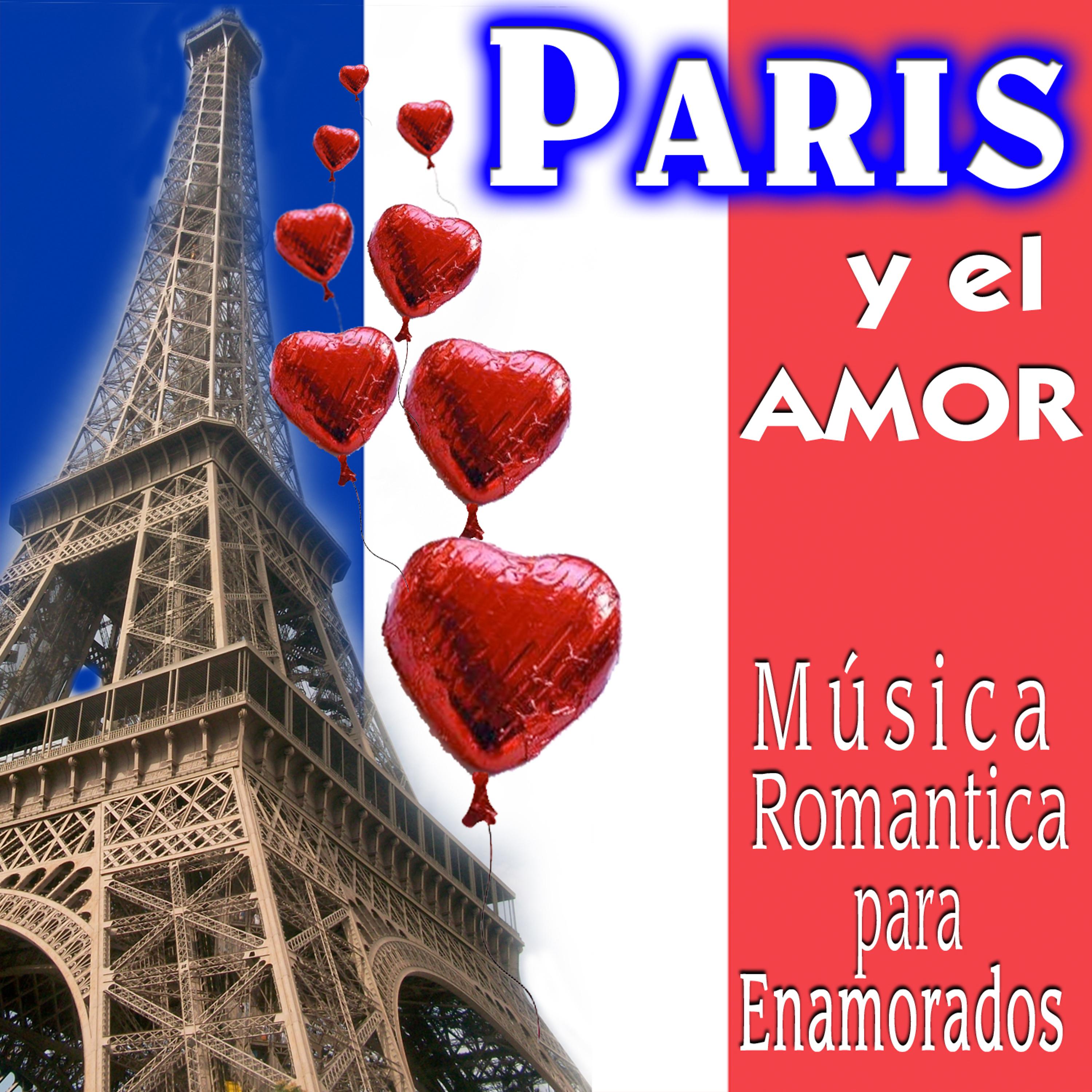 Постер альбома Paris y el Amor. Música Romántica para Enamorados