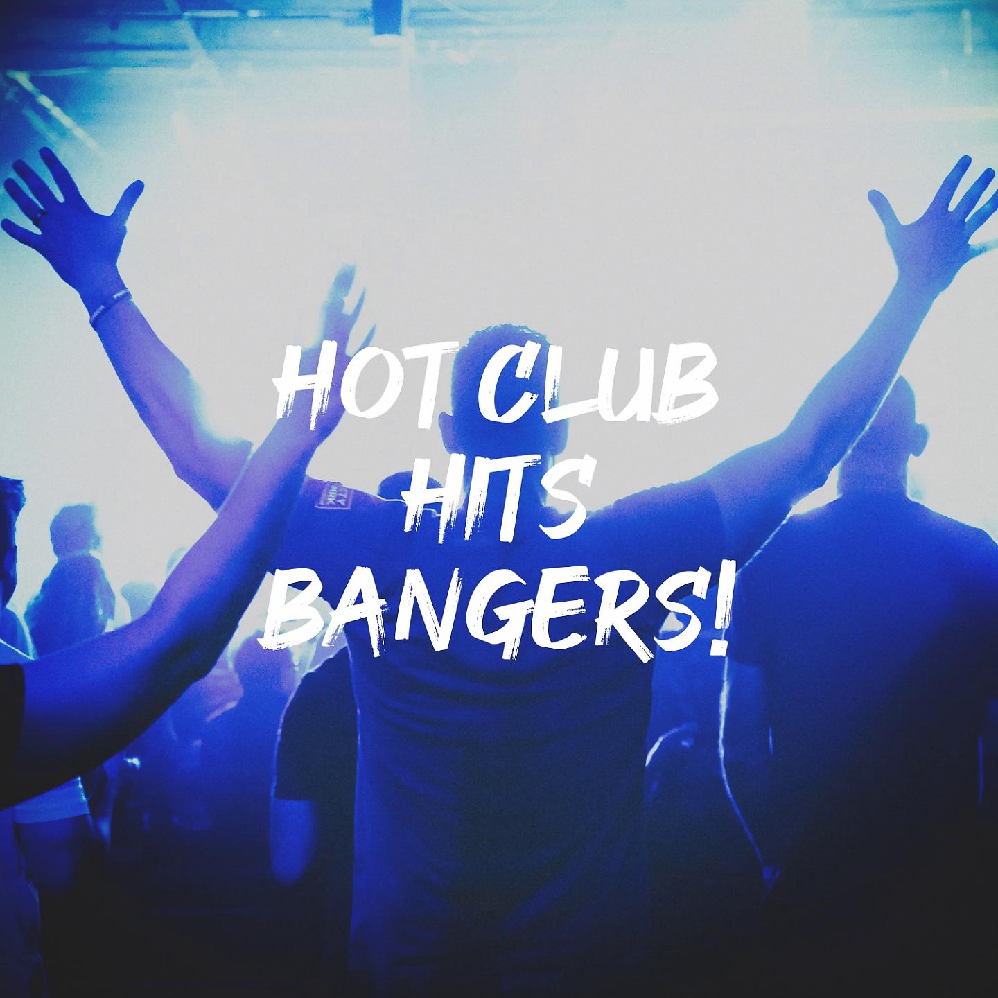 Постер альбома Hot Club Hits Bangers!