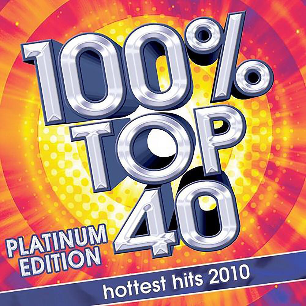 Постер альбома 100% Top 40 Hits 2010