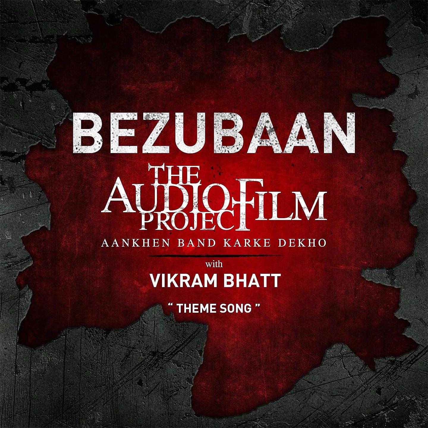 Постер альбома Bezubaan - The Audio Film Project With Vikram Bhatt