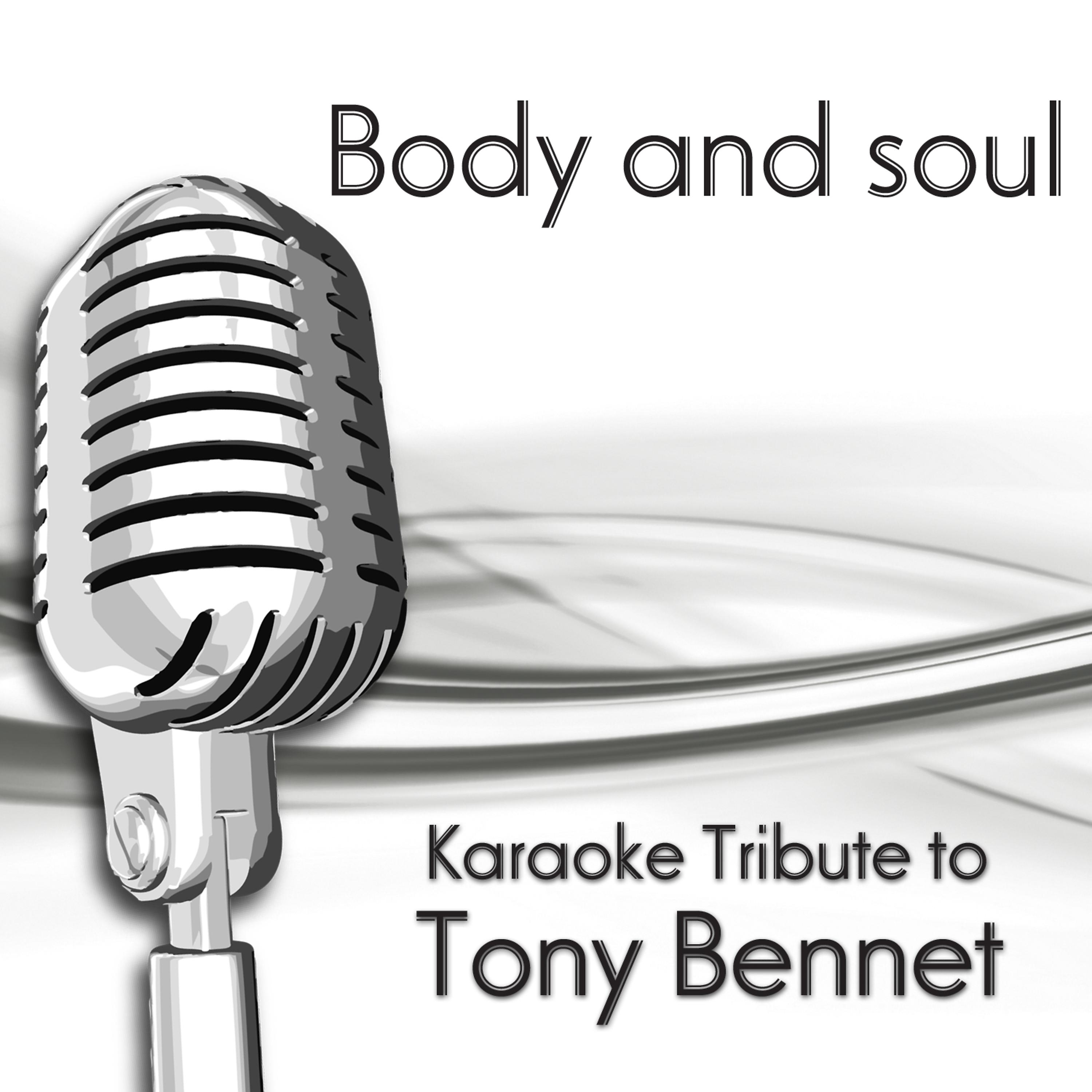 Постер альбома Body And Soul (Karaoke Tribute To Tony Bennet)