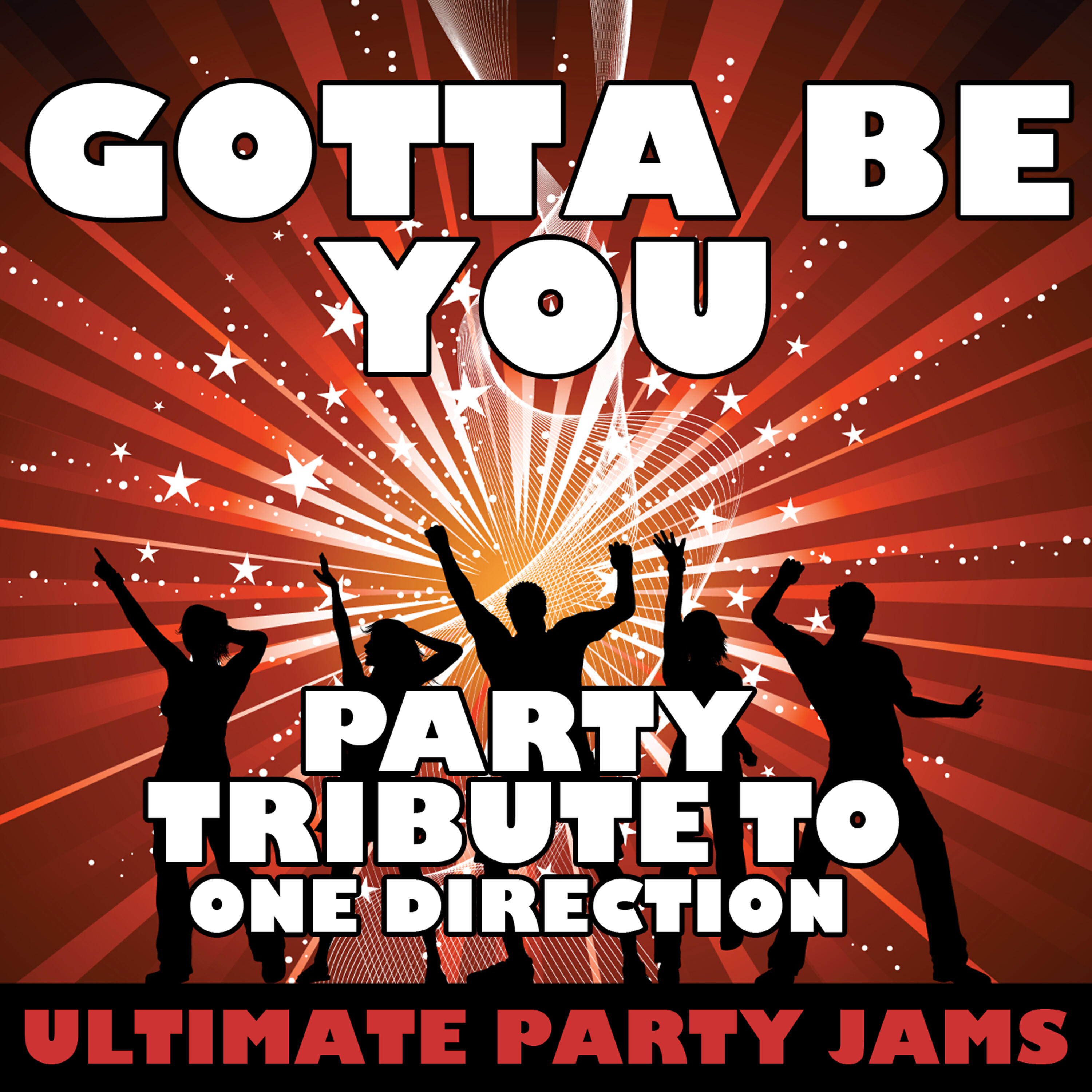 Ultimate Party Jams - Gotta Be You