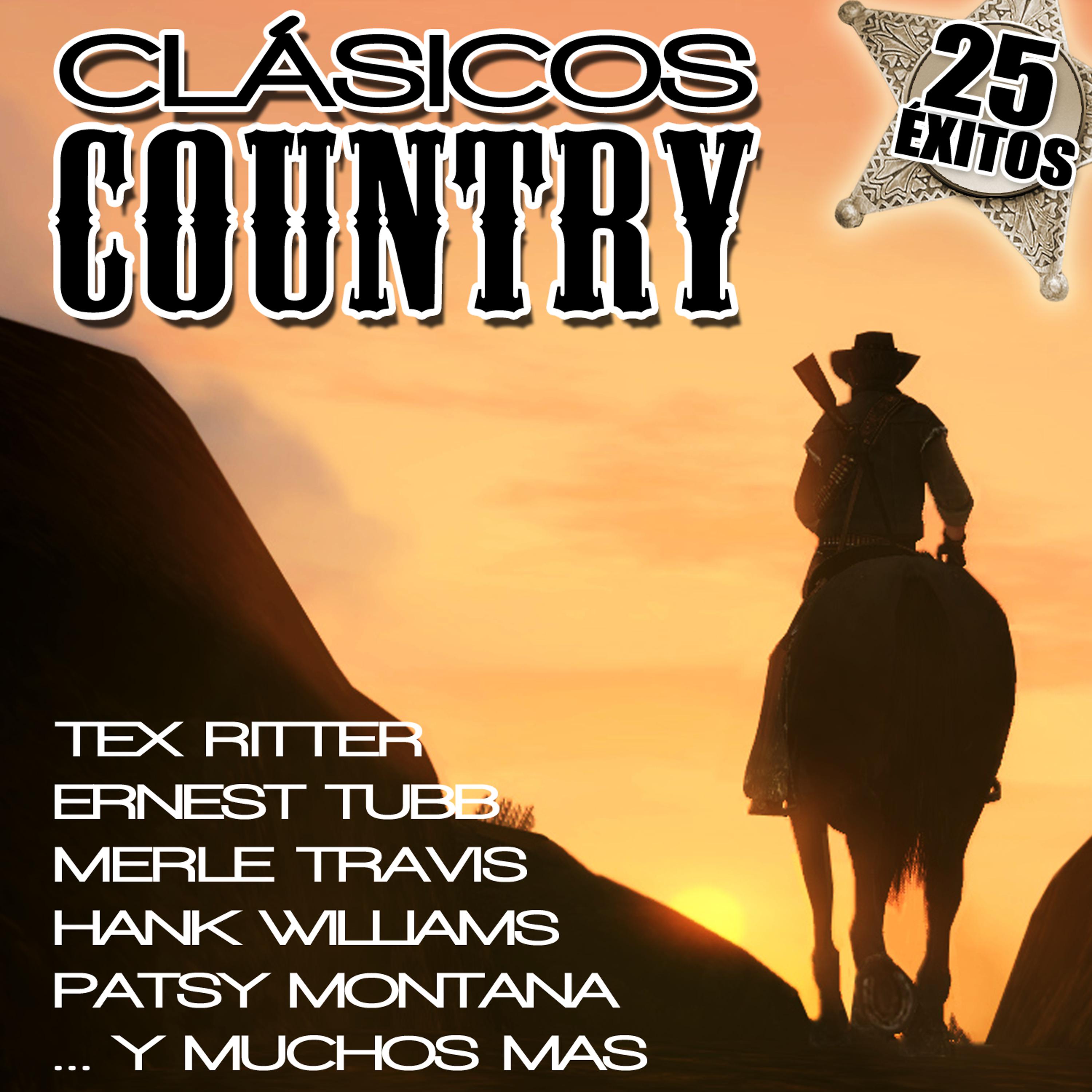 Постер альбома Clásicos Country. 25 Éxitos. Tex Ritter, Ernest Tubb, Merle Travis, Hank Wiliams, Patsy Montana …y Muchos Más