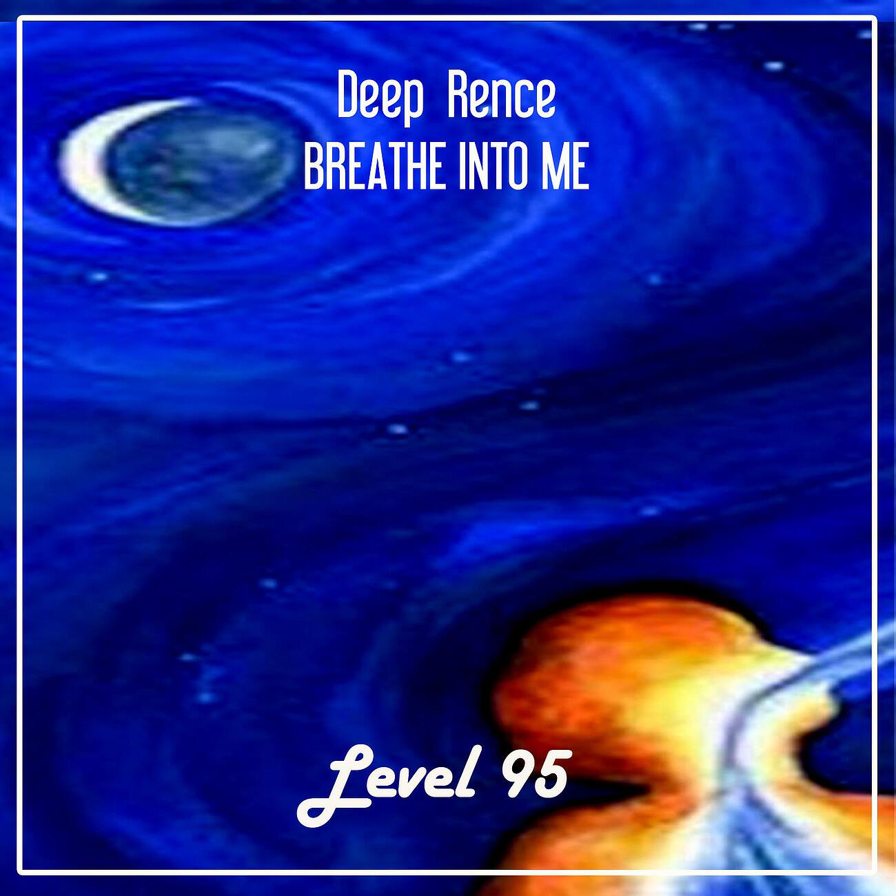 Deep Rence - Breathe Into Me (Breathless Dub)