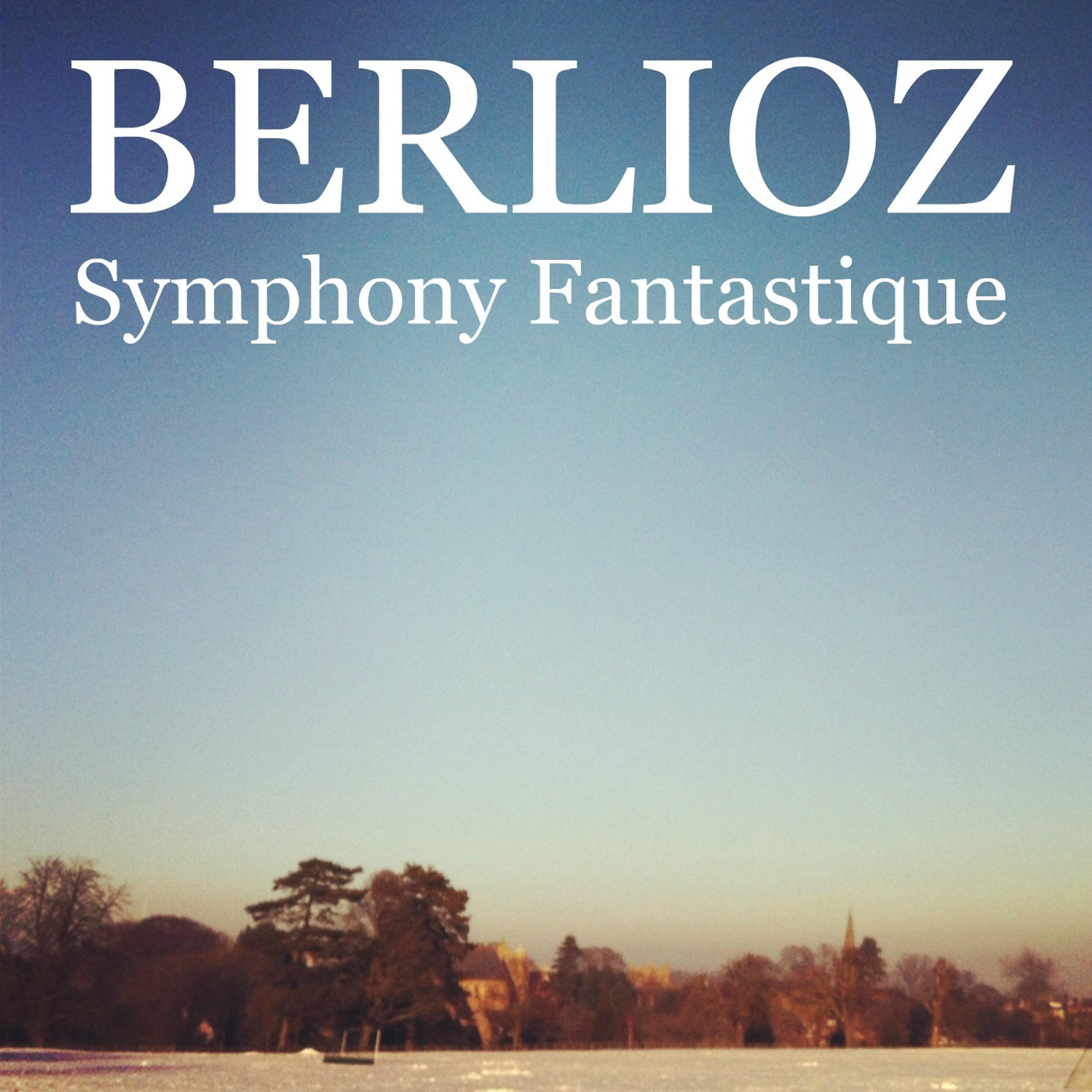 Постер альбома Berlioz - Symphony Fantastique, Op. 14
