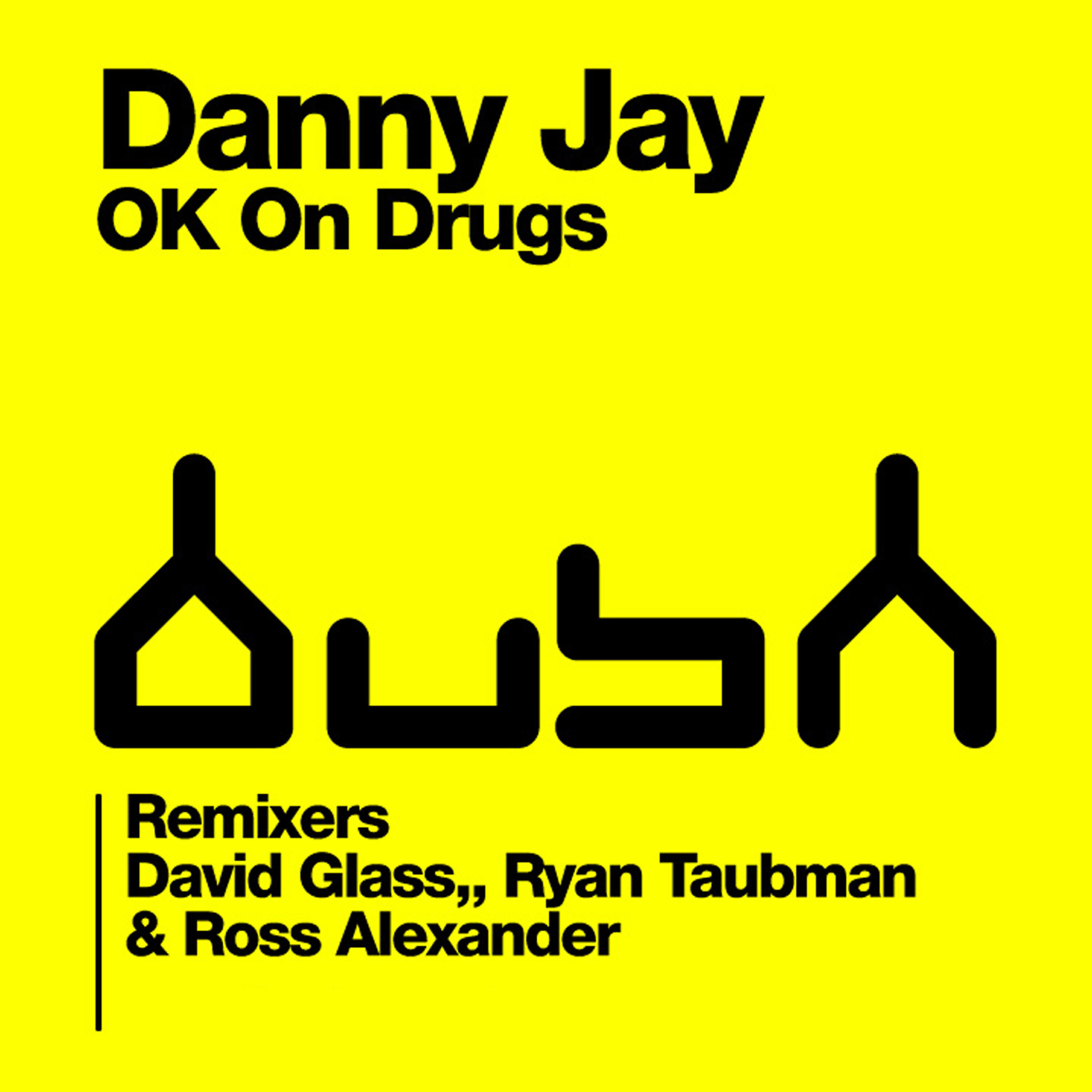 Danny Jay - O.K. On Drugs (Ryan Taubman & Ross Alexander Mix)