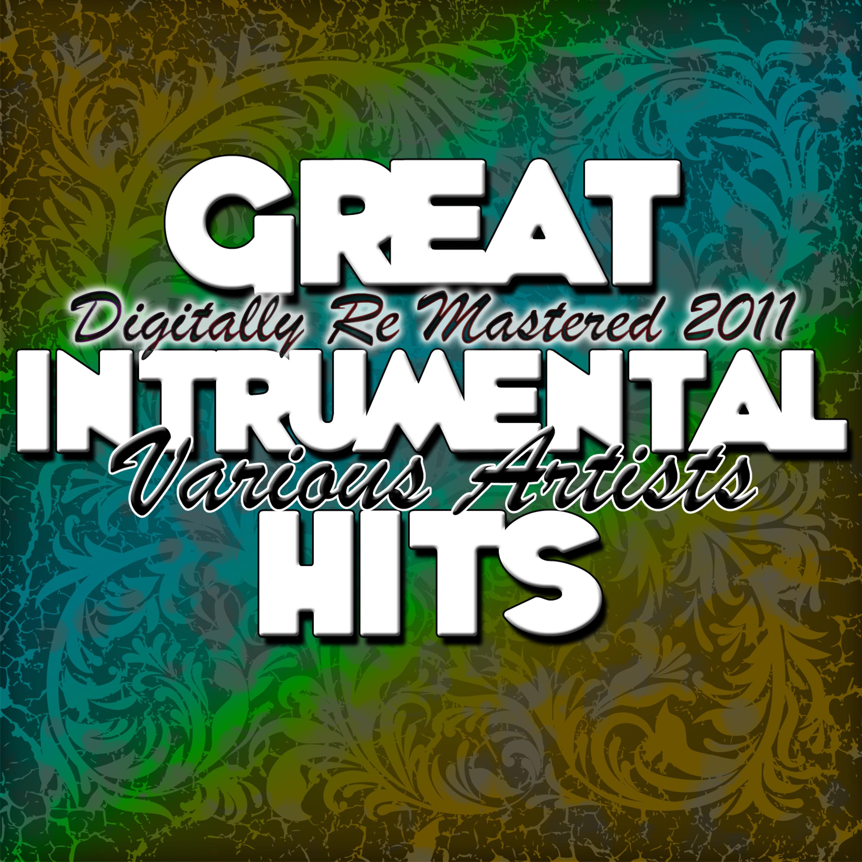 Постер альбома Great Intrumental Hits - (Digitally Re Mastered 2011)