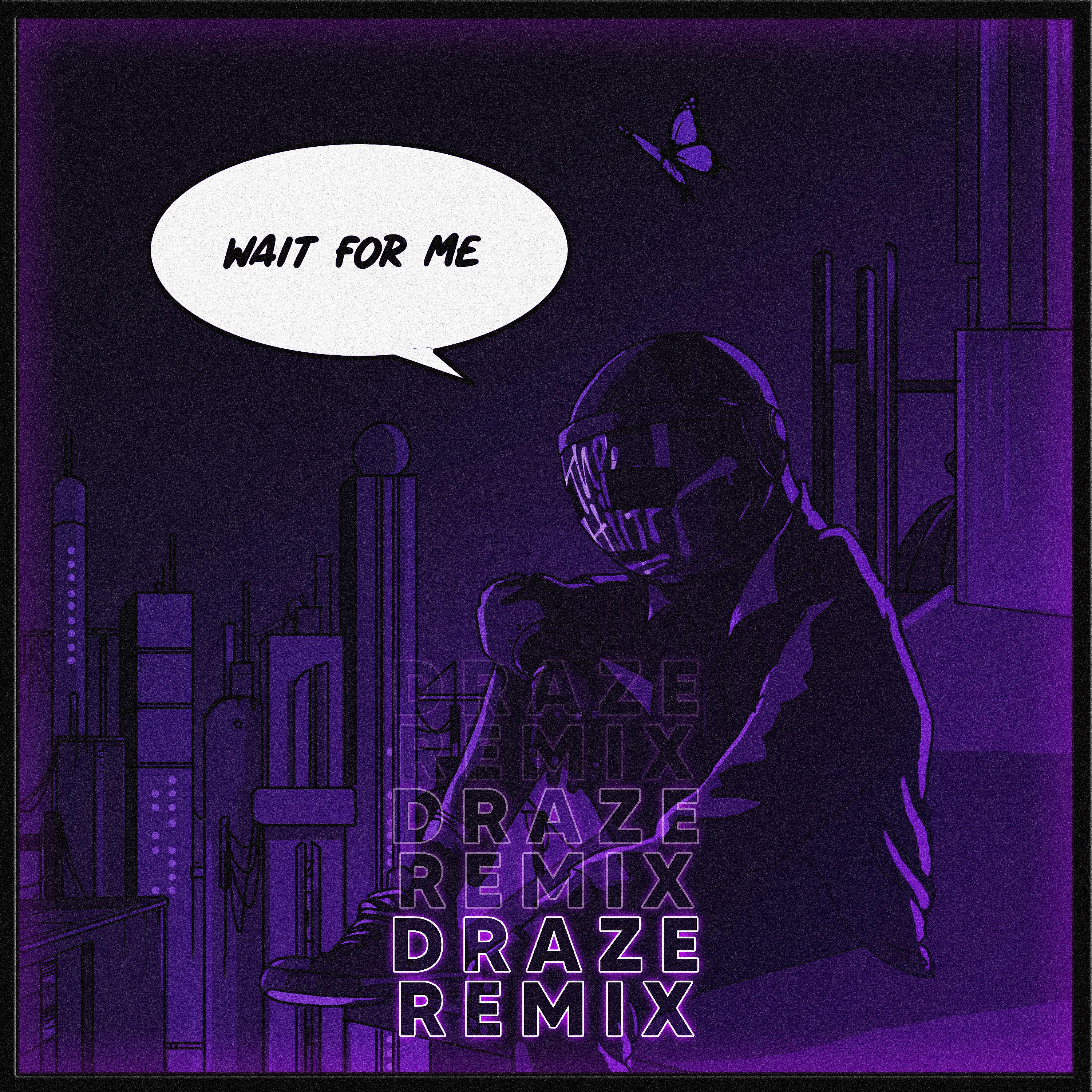 Постер альбома Wait for Me (Draze Remix)