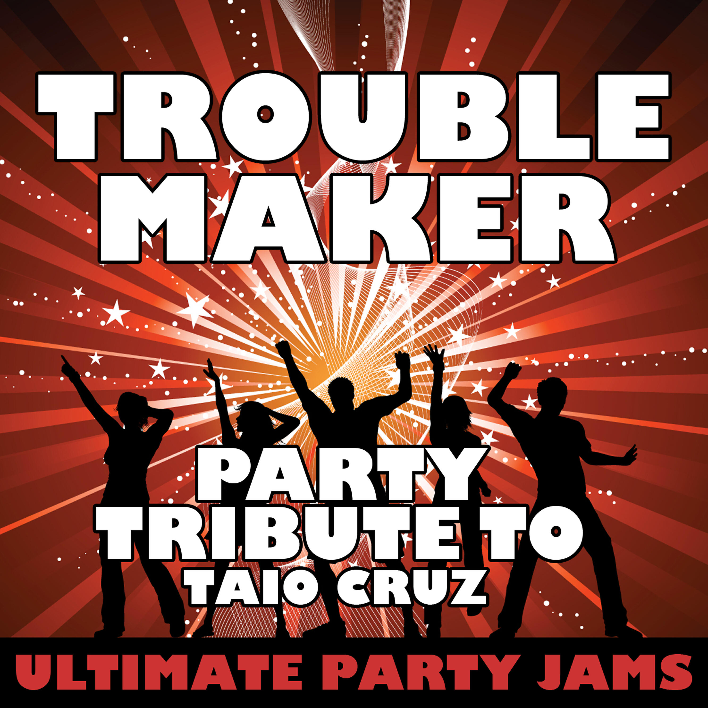 Ultimate Party JamUltimate Party Jams - Troublemaker (Party Tribute to Taio Cruz)