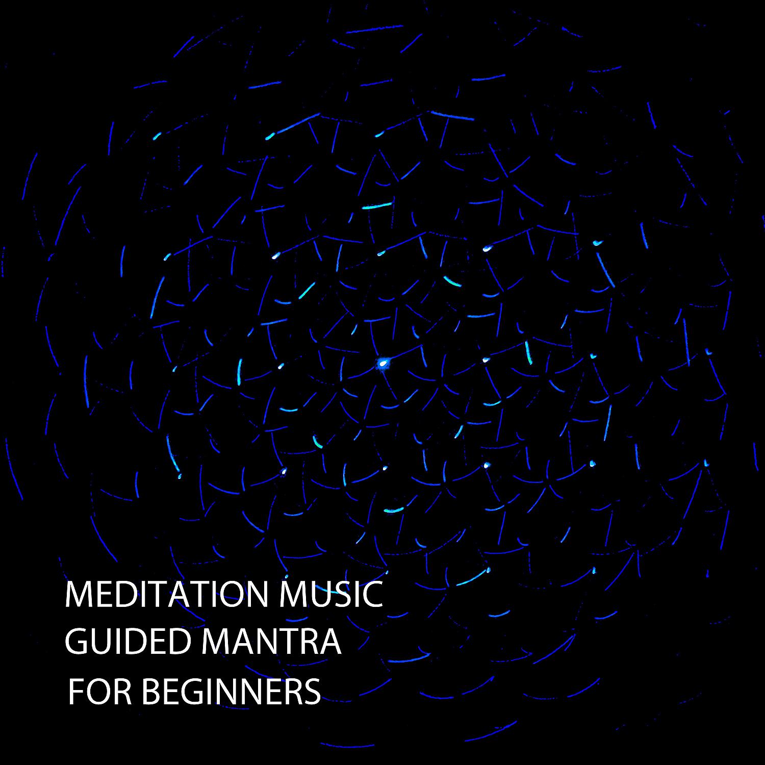 Постер альбома Meditation Music: Guided Mantra For Beginners