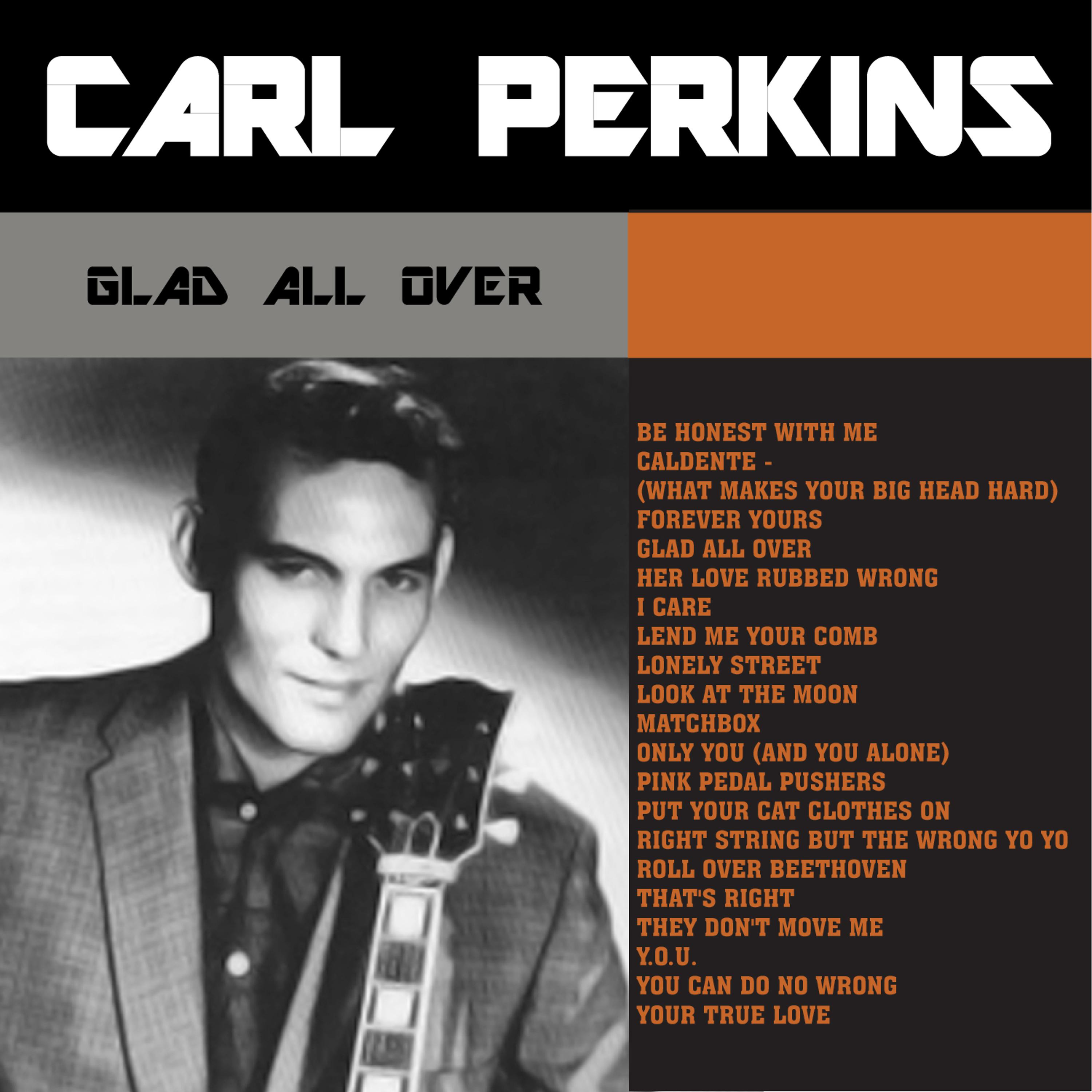 Постер альбома Glad All over: Greatest Hits from the King of Rockabilly Carl Perkins