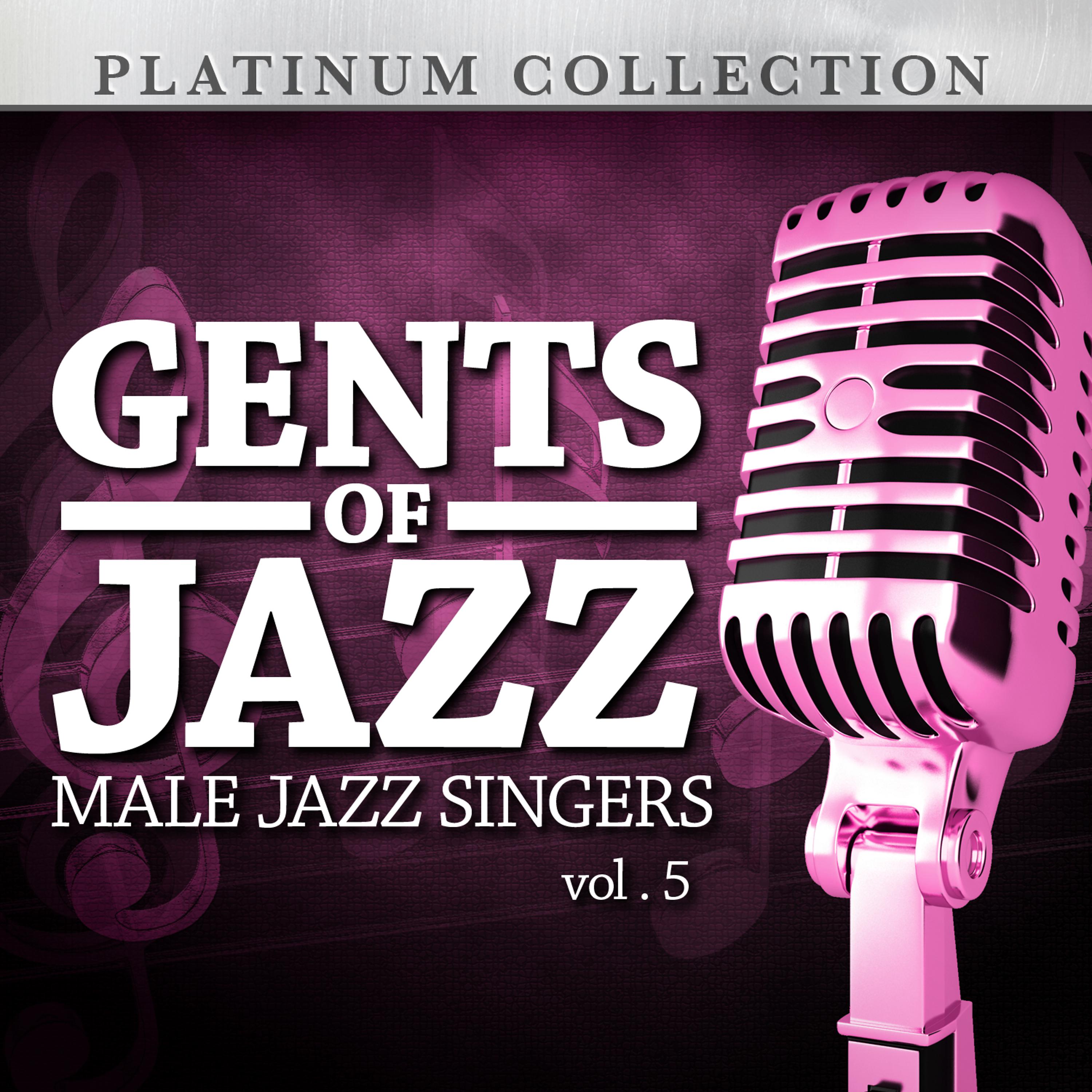 Постер альбома Gents of Jazz: Male Jazz Singers, Vol. 5