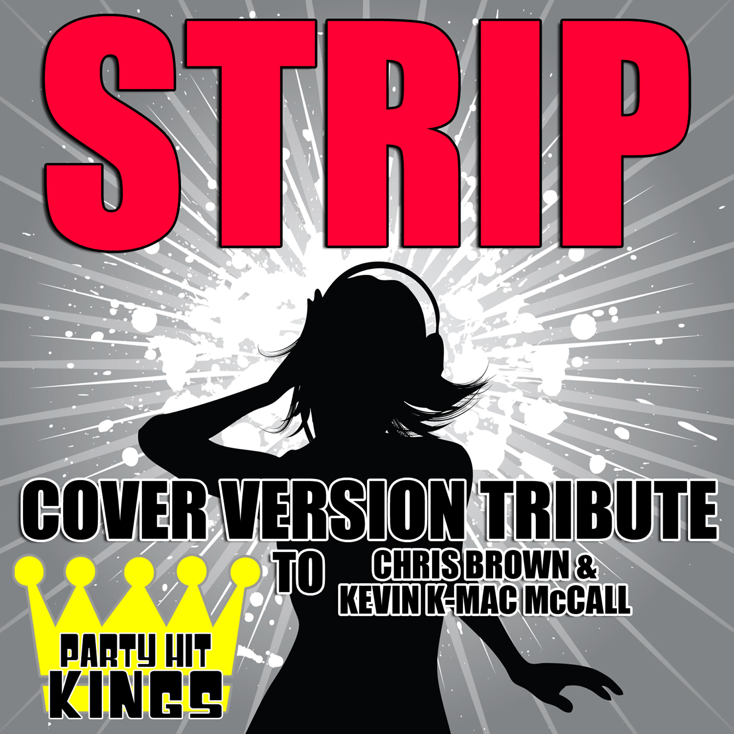 Party Hit Kings - Strip (Cover Version Tribute to Chris Brown & Kevin K-Mac McCall)