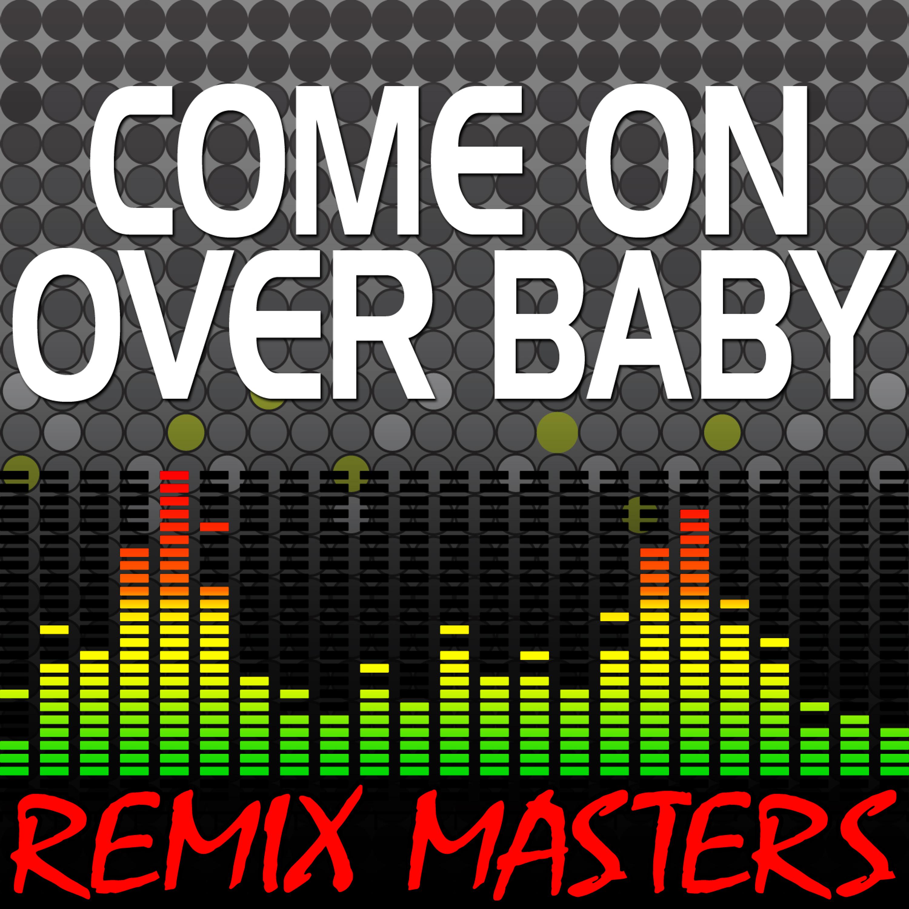 Постер альбома Come On Over Baby (Re-Mix Package For DJ's)