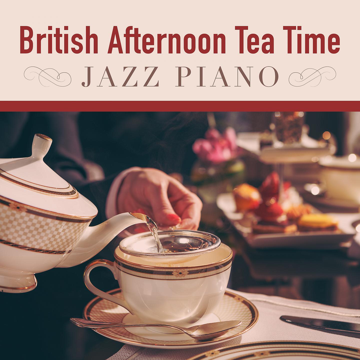 Постер альбома British Afternoon Tea Time Jazz Piano